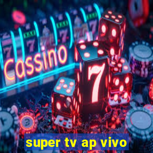 super tv ap vivo