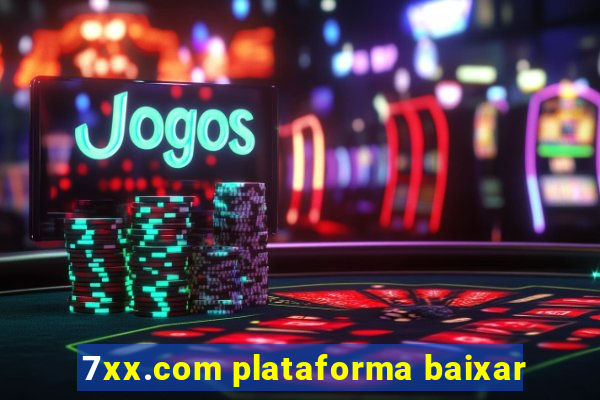 7xx.com plataforma baixar