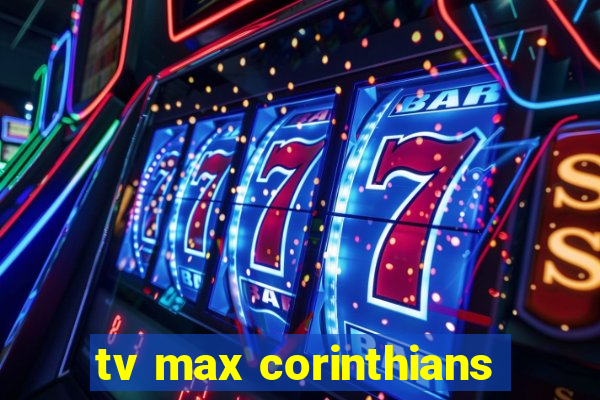 tv max corinthians