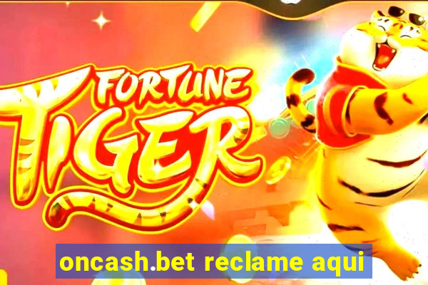 oncash.bet reclame aqui