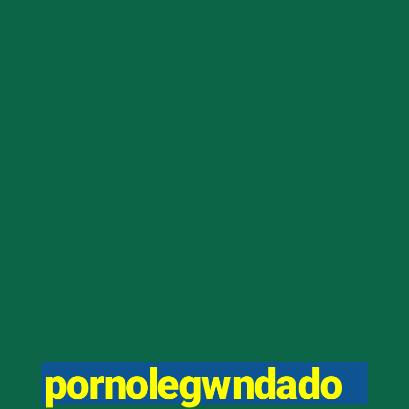 pornolegwndado