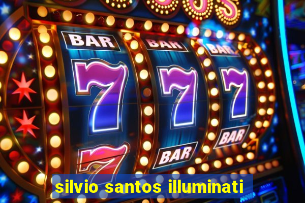 silvio santos illuminati