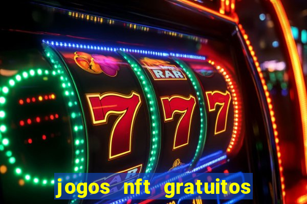 jogos nft gratuitos que pagam