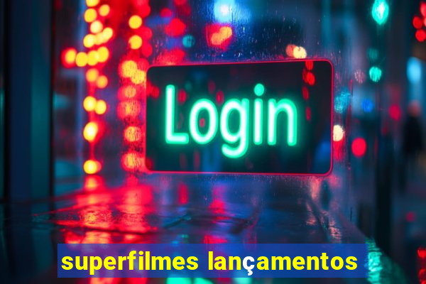 superfilmes lançamentos