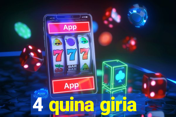 4 quina giria