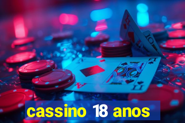 cassino 18 anos