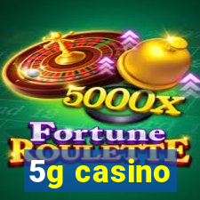 5g casino