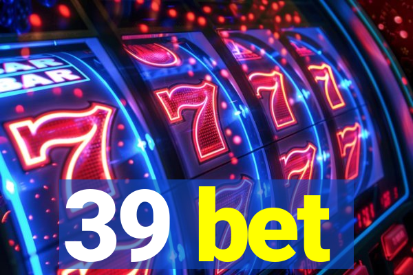 39 bet