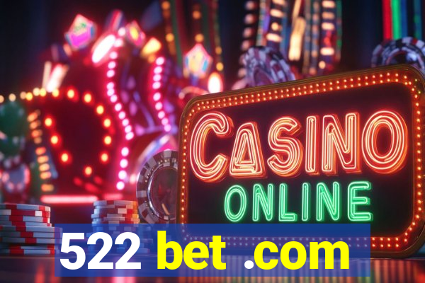 522 bet .com