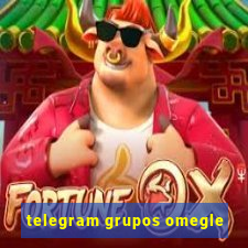 telegram grupos omegle