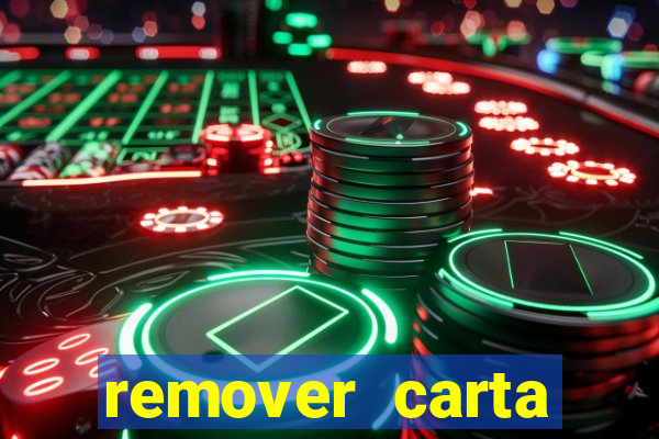 remover carta history reborn