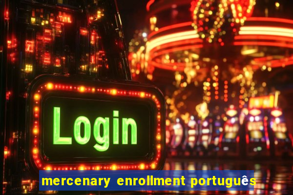 mercenary enrollment português