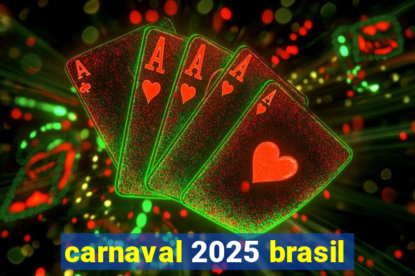 carnaval 2025 brasil