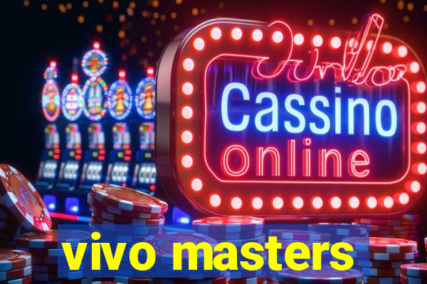 vivo masters