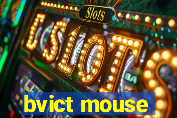 bvict mouse