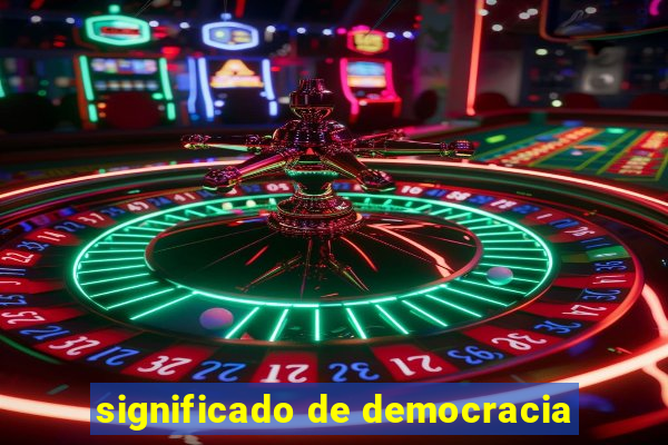 significado de democracia