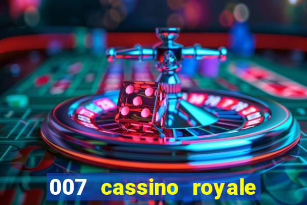 007 cassino royale filme completo em portugues