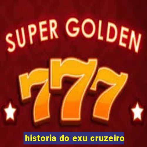 historia do exu cruzeiro