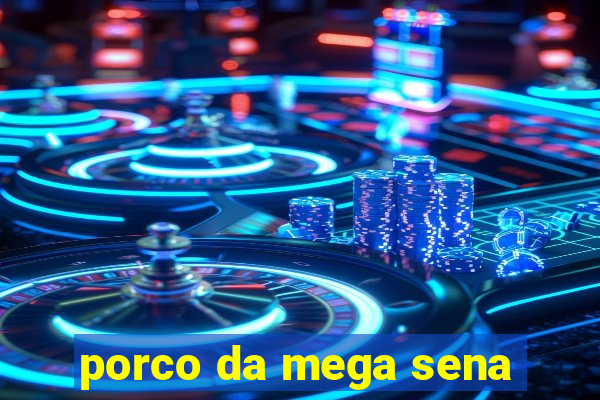 porco da mega sena