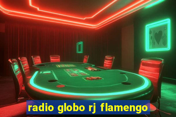 radio globo rj flamengo