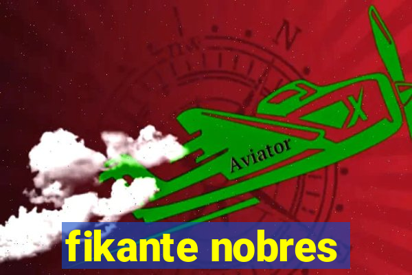 fikante nobres