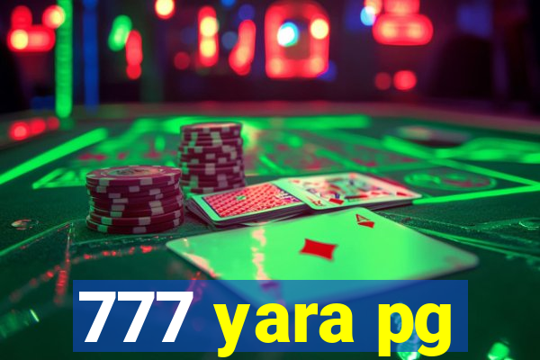 777 yara pg