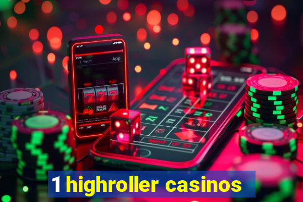 1 highroller casinos