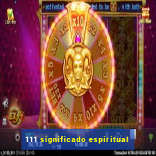 111 significado espiritual