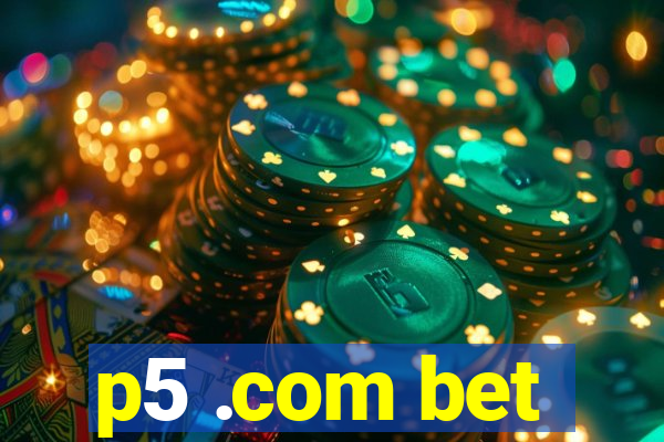 p5 .com bet