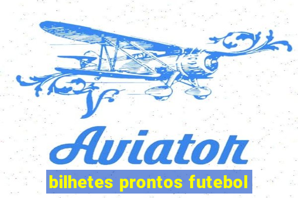 bilhetes prontos futebol