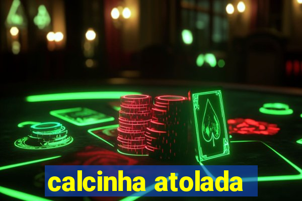 calcinha atolada