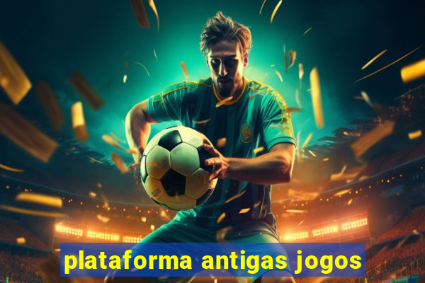 plataforma antigas jogos