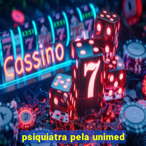 psiquiatra pela unimed