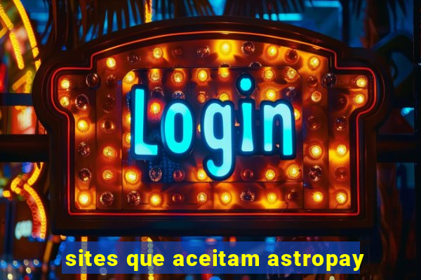 sites que aceitam astropay