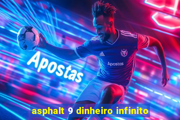 asphalt 9 dinheiro infinito