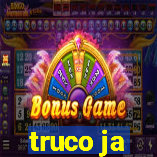 truco ja