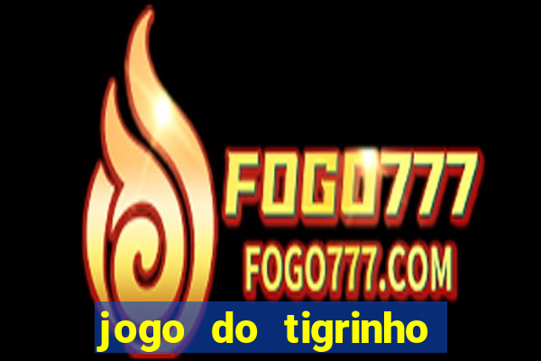 jogo do tigrinho bonus sem deposito