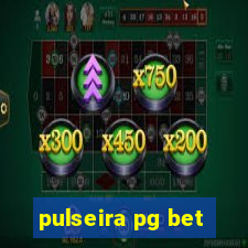 pulseira pg bet