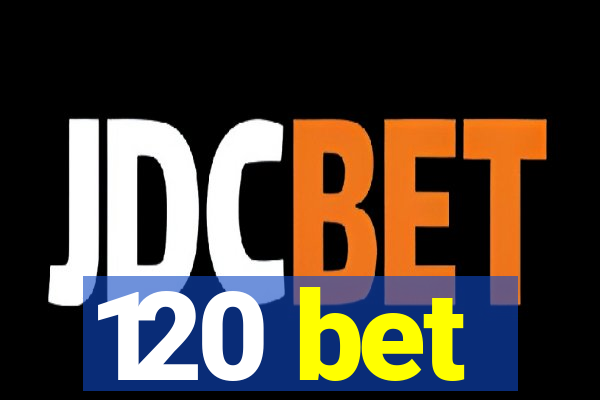 120 bet