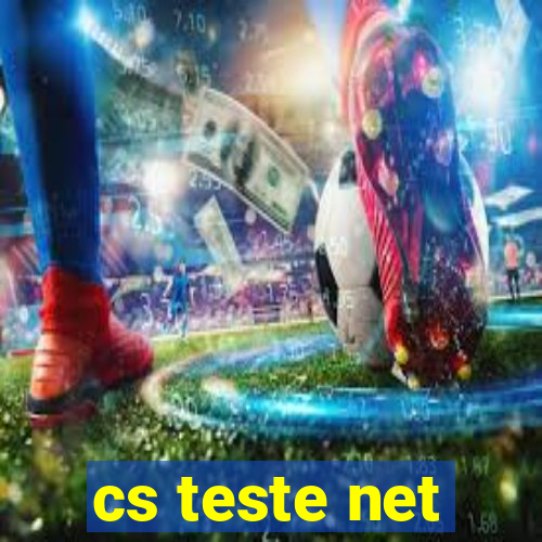 cs teste net