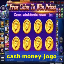 cash money jogo