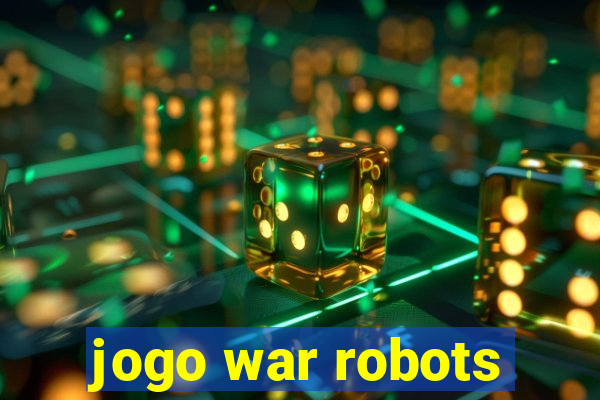 jogo war robots