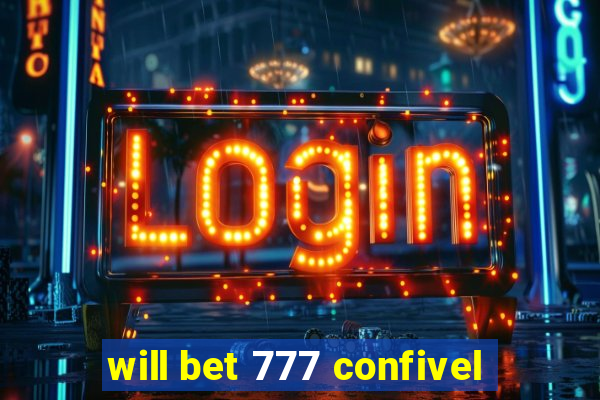 will bet 777 confivel