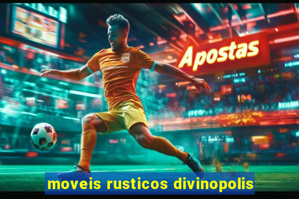 moveis rusticos divinopolis