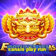 canais play run