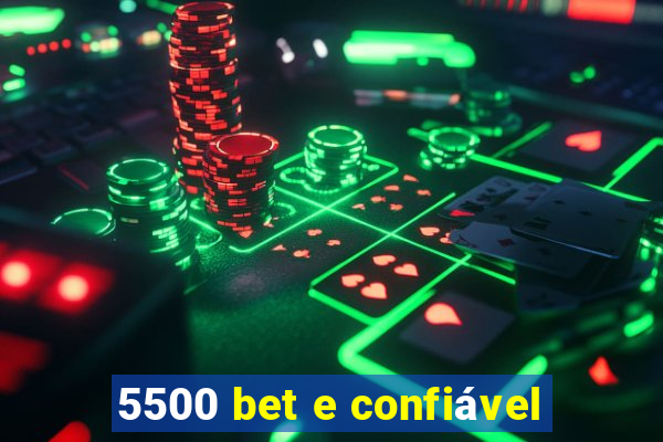 5500 bet e confiável