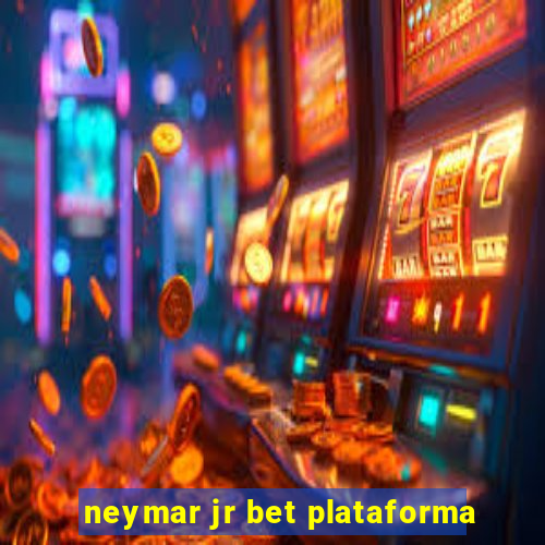 neymar jr bet plataforma