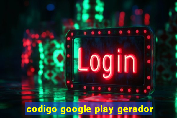 codigo google play gerador