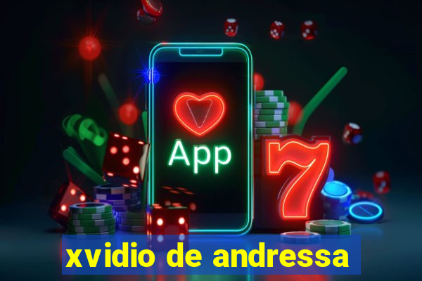 xvidio de andressa