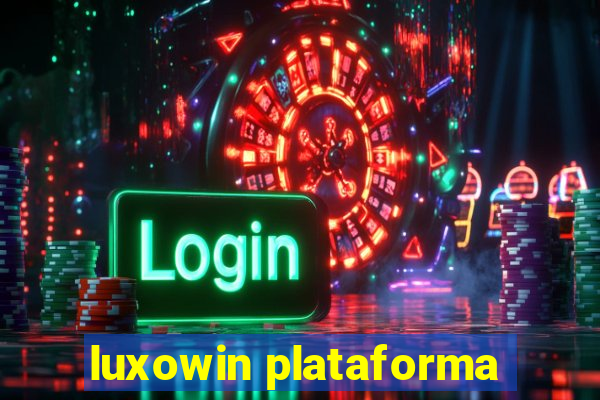 luxowin plataforma